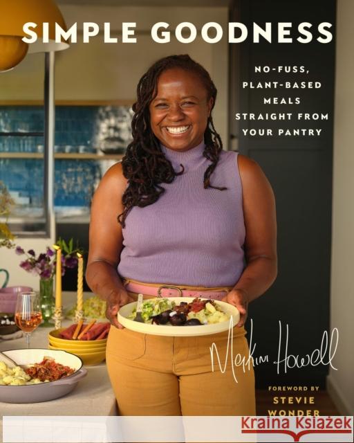 Simple Goodness: No-fuss, Plant-based Meals Straight from Your Pantry Makini Howell 9780306829987 Hachette Books