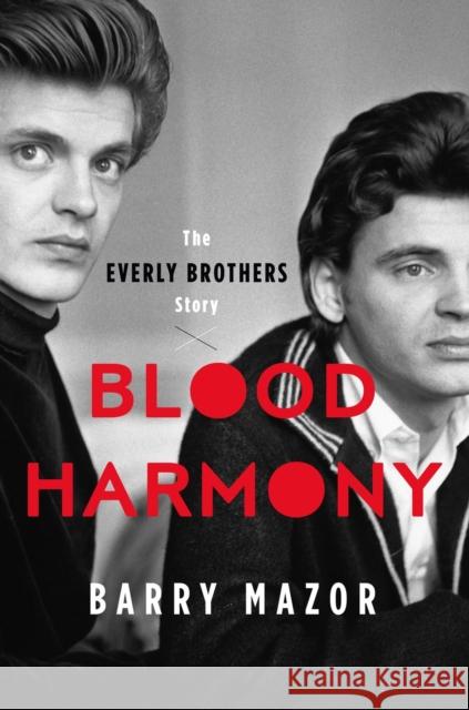 Blood Harmony: The Everly Brothers Story Mazor, Barry 9780306831737
