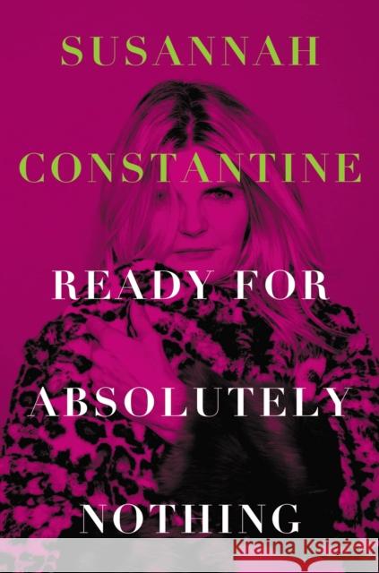Ready for Absolutely Nothing: A Memoir Constantine, Susannah 9780306831898 