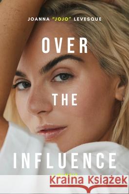 Over the Influence: A Memoir Joanna Jojo Levesque 9780306833144 Hachette Books