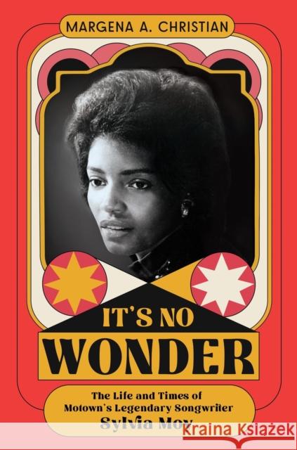 It's No Wonder: The Life and Times of Motown's Legendary Songwriter Sylvia Moy Margena Christian 9780306833632 Da Capo