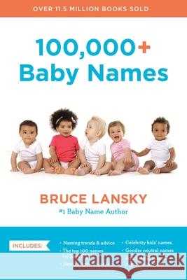 100,000+ Baby Names: The Most Helpful, Complete, and Up-To-Date Name Book Bruce Lansky 9780306835698 Hachette Go