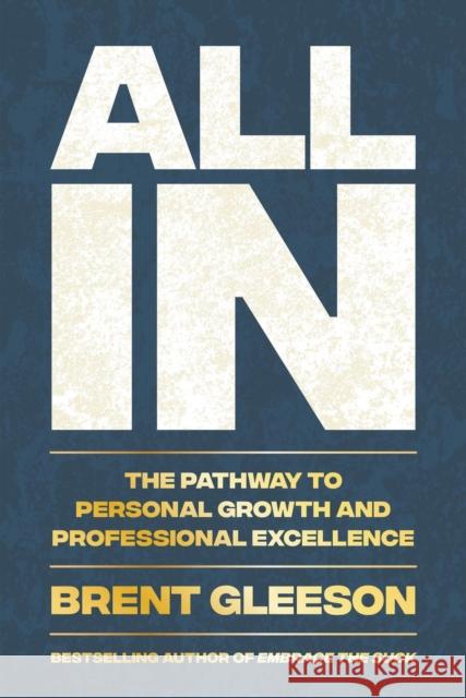 All In: The Pathway to Personal Growth and Professional Excellence Brent Gleeson 9780306836886