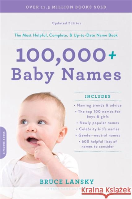 100,000+ Baby Names (Revised): The Most Helpful, Complete, and Up-to-Date Name Book Bruce Lansky 9780306845246 Da Capo Lifelong Books