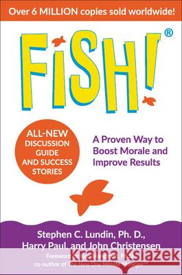 Fish!: A Proven Way to Boost Morale and Improve Results Stephen C Lundin, John Christensen, Harry Paul, Ken Blanchard 9780306846199