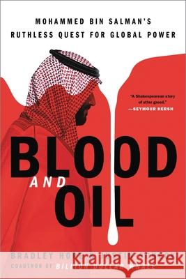 Blood and Oil: Mohammed Bin Salman's Ruthless Quest for Global Power Hope, Bradley 9780306846632 Hachette Books