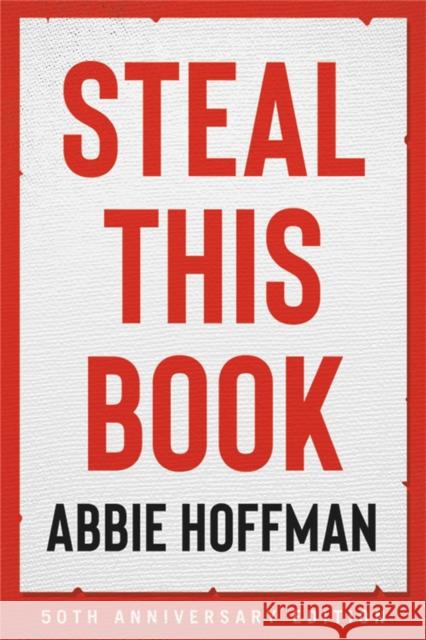 Steal This Book (50th Anniversary Edition) Abbie Hoffman 9780306847172 Hachette Books