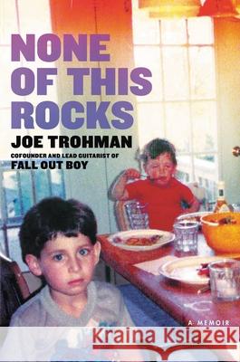 None of This Rocks: A Memoir Joe Trohman 9780306847356 Hachette Books