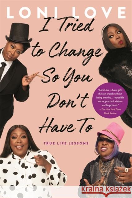 I Tried to Change So You Don't Have to: True Life Lessons Loni Love 9780306873737 Hachette Go