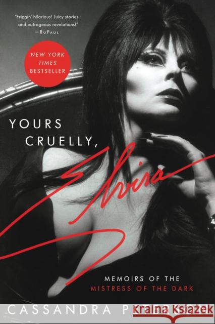 Yours Cruelly, Elvira: Memoirs of the Mistress of the Dark Cassandra Peterson 9780306874383 Hachette Books