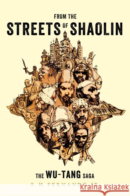 From the Streets of Shaolin: The Wu-Tang Saga S. H. Fernando 9780306874437 Hachette Books