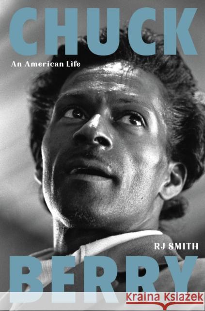 Chuck Berry: An American Life R. J. Smith 9780306921636 Hachette Books
