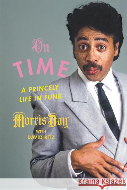 On Time: A Princely Life in Funk Morris Day David Ritz 9780306922190 Hachette Books