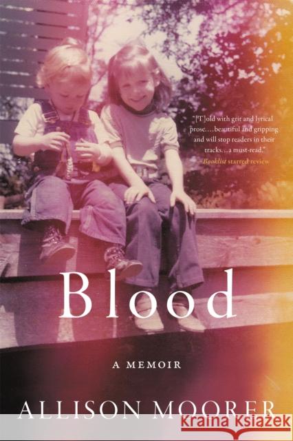 Blood: A Memoir Allison Moorer 9780306922695 Hachette Books