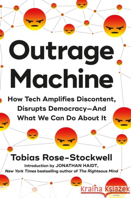 Outrage Machine: How Tech Is Amplifying Discontent, Undermining Democracy, and Pushing Us Towards Chaos Tobias Rose-Stockwell 9780306923326 Legacy Lit