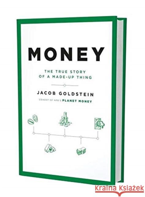 Money: The True Story of a Made-Up Thing Jacob Goldstein 9780306923821 Hachette Books