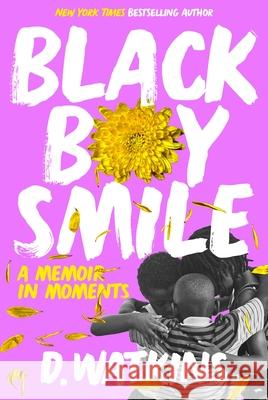 Black Boy Smile: A Memoir in Moments D. Watkins 9780306924002