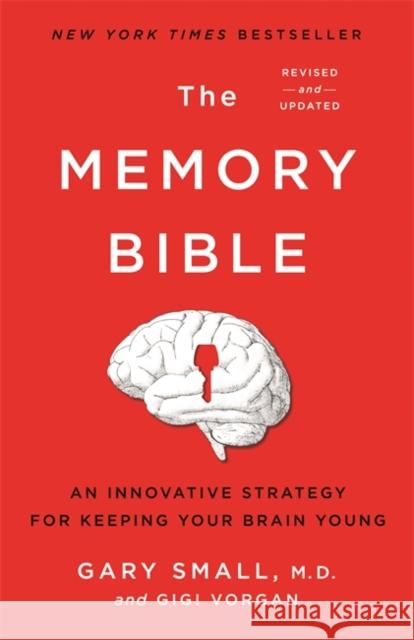 The Memory Bible: An Innovative Strategy for Keeping Your Brain Young Gary Small Gigi Vorgan 9780306925351 Hachette Go