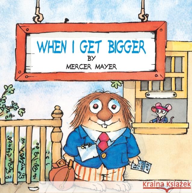 When I Get Bigger (Little Critter) Mayer, Mercer 9780307119438 Random House USA Inc