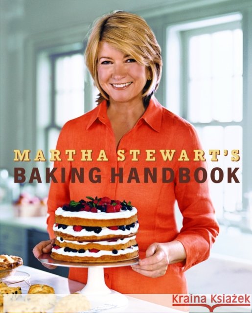 Martha Stewart's Baking Handbook Martha Stewart 9780307236722 Random House USA Inc