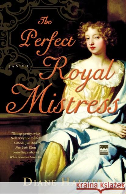 The Perfect Royal Mistress Diane Haeger 9780307237514 Three Rivers Press (CA)