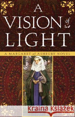 A Vision of Light: A Margaret of Ashbury Novel Judith Merkle Riley 9780307237873 Three Rivers Press (CA)