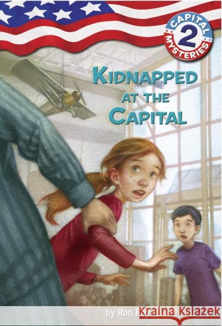 Capital Mysteries #2: Kidnapped at the Capital Ron Roy Liza Woodruff Timothy Bush 9780307265142 Random House Books for Young Readers