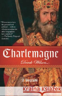 Charlemagne: A Biography Derek Wilson 9780307274809