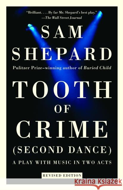 Tooth of Crime: Second Dance Sam Shepard T-Bone Burnett 9780307274984 Vintage Books USA