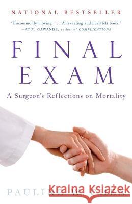Final Exam: A Surgeon's Reflections on Mortality Pauline W. Chen 9780307275370 Vintage Books USA