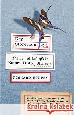 Dry Storeroom No. 1: The Secret Life of the Natural History Museum Richard Fortey 9780307275523