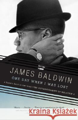 One Day When I Was Lost: A Scenario Based on Alex Haley's the Autobiography of Malcolm X James A. Baldwin 9780307275943 Vintage Books USA