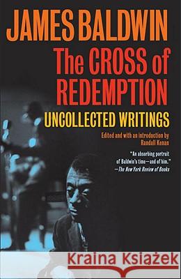 The Cross of Redemption: Uncollected Writings James Baldwin Randall Kenan 9780307275967 Vintage Books USA