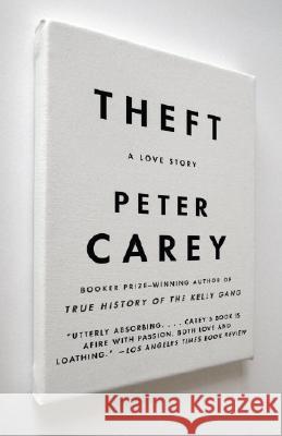 Theft: A Love Story Peter Carey 9780307276483