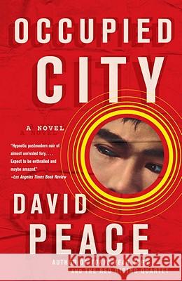 Occupied City: Book Two of the Tokyo Trilogy Peace, David 9780307276513 Vintage Books USA
