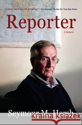 Reporter: A Memoir Seymour M. Hersh 9780307276612