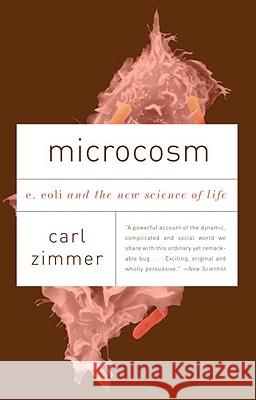 Microcosm: E. Coli and the New Science of Life Carl Zimmer 9780307276865