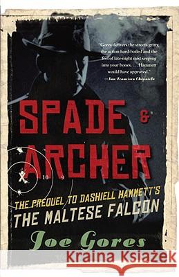 Spade & Archer: The Prequel to Dashiell Hammett's the Maltese Falcon Joseph Gores 9780307277060 Vintage Books USA