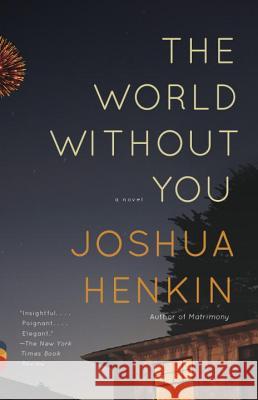 The World Without You Joshua Henkin 9780307277183 Vintage Books