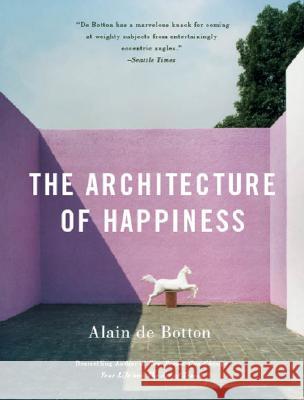 The Architecture of Happiness Alain d 9780307277244 Vintage Books USA