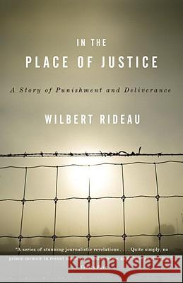 In the Place of Justice: A Story of Punishment and Redemption Wilbert Rideau 9780307277305