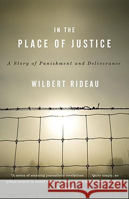 In the Place of Justice: A Story of Punishment and Redemption Wilbert Rideau 9780307277305 Vintage Books USA