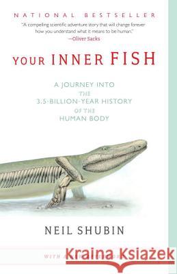 Your Inner Fish: A Journey Into the 3.5-Billion-Year History of the Human Body Neil Shubin 9780307277459
