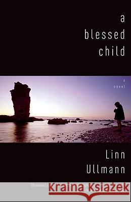 A Blessed Child Linn Ullmann 9780307277817 Anchor Books
