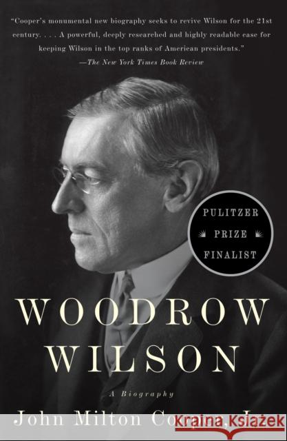 Woodrow Wilson: A Biography Cooper, John Milton 9780307277909 Random House USA Inc