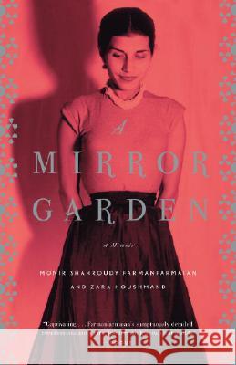 A Mirror Garden: A Memoir Zara Houshmand Monir Farmanfarmaian 9780307278784