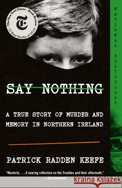 Say Nothing: A True Story of Murder and Memory in Northern Ireland Patrick Radden Keefe 9780307279286