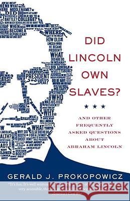 Did Lincoln Own Slaves?: And Other Frequently Asked Questions about Abraham Lincoln Gerald J. Prokopowicz 9780307279293 Vintage Books USA