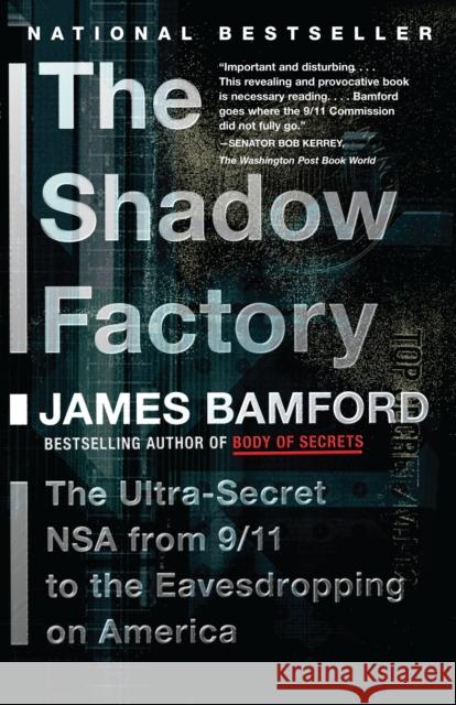 The Shadow Factory: The Nsa from 9/11 to the Eavesdropping on America Bamford, James 9780307279392 Anchor Books
