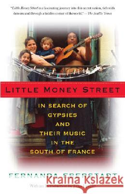 Little Money Street: In Search of Gypsies and Their Music in the South of France Fernanda Eberstadt John Updike 9780307279422 Vintage Books USA